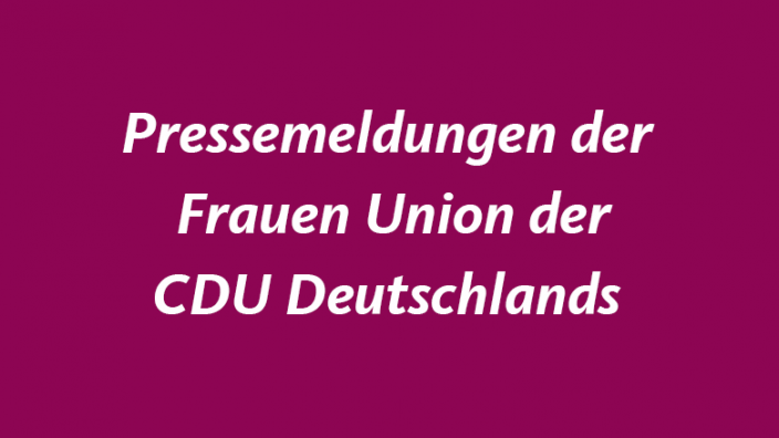 Pressemeldungen der Frauen Union der CDU Deutschlands
