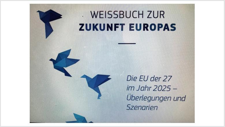 Europas Zukunft: Überlegungen und Szenarien im Weissbuch